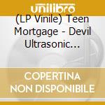 (LP Vinile) Teen Mortgage - Devil Ultrasonic Dream vinile