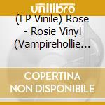 (LP Vinile) Rose - Rosie Vinyl (Vampirehollie Clear Edition) vinile