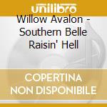 Willow Avalon - Southern Belle Raisin' Hell cd