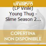 (LP Vinile) Young Thug - Slime Season 2 (3 Lp) vinile