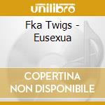 Fka Twigs - Eusexua cd