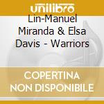 Lin-Manuel Miranda & Elsa Davis - Warriors cd