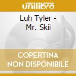 Luh Tyler - Mr. Skii cd
