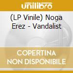 (LP Vinile) Noga Erez - Vandalist vinile