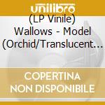(LP Vinile) Wallows - Model (Orchid/Translucent Orange) vinile