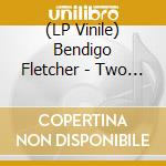 (LP Vinile) Bendigo Fletcher - Two Things At Once vinile