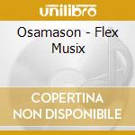 Osamason - Flex Musix cd