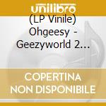 (LP Vinile) Ohgeesy - Geezyworld 2 (Coloured Vinyl) (2 Lp) (Record Store Day 2025) vinile