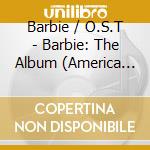 Barbie / O.S.T - Barbie: The Album (America Ferrera Edition) cd