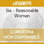 Sia - Reasonable Woman cd musicale