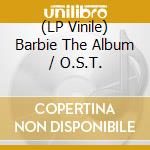 (LP Vinile) Barbie The Album / O.S.T. vinile