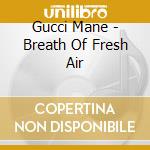 Gucci Mane - Breath Of Fresh Air cd