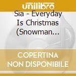 Sia - Everyday Is Christmas (Snowman Deluxe Edition) cd