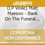 (LP Vinile) Matt Maeson - Bank On The Funeral (2 Lp) vinile