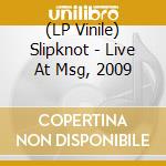 (LP Vinile) Slipknot - Live At Msg, 2009 vinile