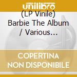(LP Vinile) Barbie The Album / Various (Embossed Sky Blue Vinyl) vinile