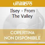 Ilsey - From The Valley cd