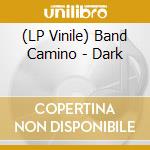 (LP Vinile) Band Camino - Dark lp vinile