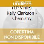 (LP Vinile) Kelly Clarkson - Chemistry lp vinile