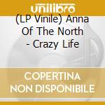 (LP Vinile) Anna Of The North - Crazy Life lp vinile