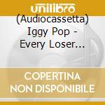 (Audiocassetta) Iggy Pop - Every Loser (Transparent Turquoise Cassette) (I) cd