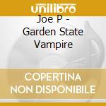 Joe P - Garden State Vampire cd