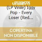 (LP Vinile) Iggy Pop - Every Loser (Red Vinyl) (Indie Exclusive) vinile