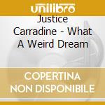 Justice Carradine - What A Weird Dream cd