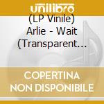 (LP Vinile) Arlie - Wait (Transparent Orange) (Rsd 2023) vinile