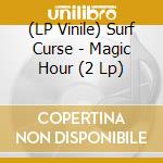(LP Vinile) Surf Curse - Magic Hour (2 Lp) vinile