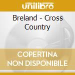 Breland - Cross Country cd musicale