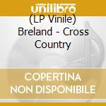 (LP Vinile) Breland - Cross Country vinile