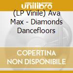 (LP Vinile) Ava Max - Diamonds Dancefloors vinile