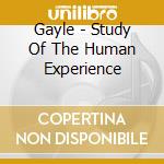 Gayle - Study Of The Human Experience cd