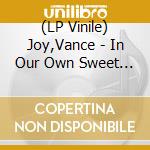 (LP Vinile) Joy,Vance - In Our Own Sweet Time vinile