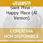 Saint Phnx - Happy Place (Al Version) cd
