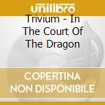 Trivium - In The Court Of The Dragon cd