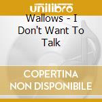 Wallows - I Don't Want To Talk cd