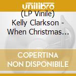 (LP Vinile) Kelly Clarkson - When Christmas Comes Around vinile