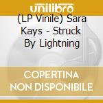 (LP Vinile) Sara Kays - Struck By Lightning vinile