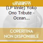 (LP Vinile) Yoko Ono Tribute - Ocean Child:Songs Of Yoko Ono vinile