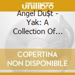 Angel Du$t - Yak: A Collection Of Truck Songs cd