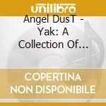 Angel DusT - Yak: A Collection Of Truck Songs cd