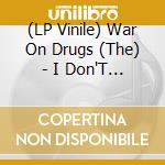 (LP Vinile) War On Drugs (The) - I Don'T Live Here Anymore (2 Lp) vinile