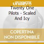 Twenty One Pilots - Scaled And Icy cd