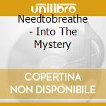 Needtobreathe - Into The Mystery cd