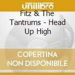 Fitz & The Tantrums - Head Up High cd