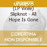 (LP Vinile) Slipknot - All Hope Is Gone vinile
