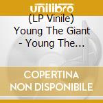 (LP Vinile) Young The Giant - Young The Giant [2Lp] lp vinile