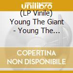 (LP Vinile) Young The Giant - Young The Giant [2Lp] vinile